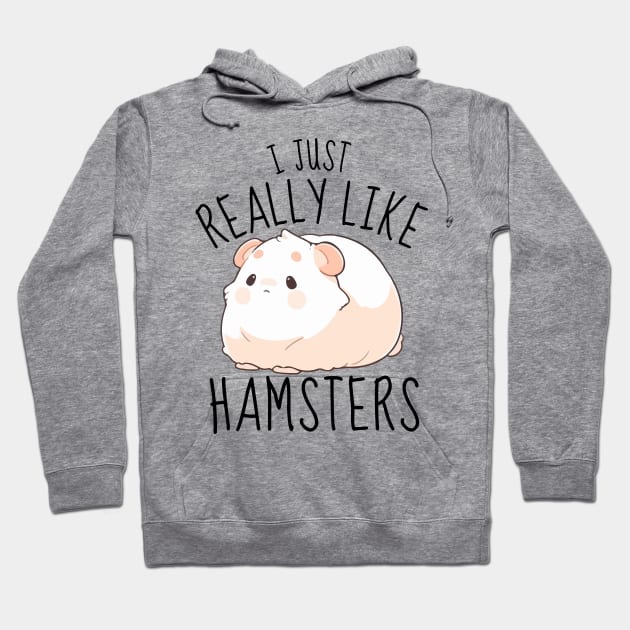 I Just Really Like Hamsters Funny Hoodie by DesignArchitect